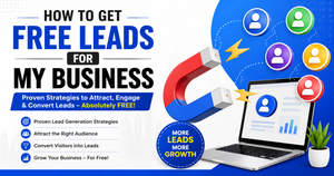 How to Get Free Leads for My Business (Without Spending a Dime on Ads)